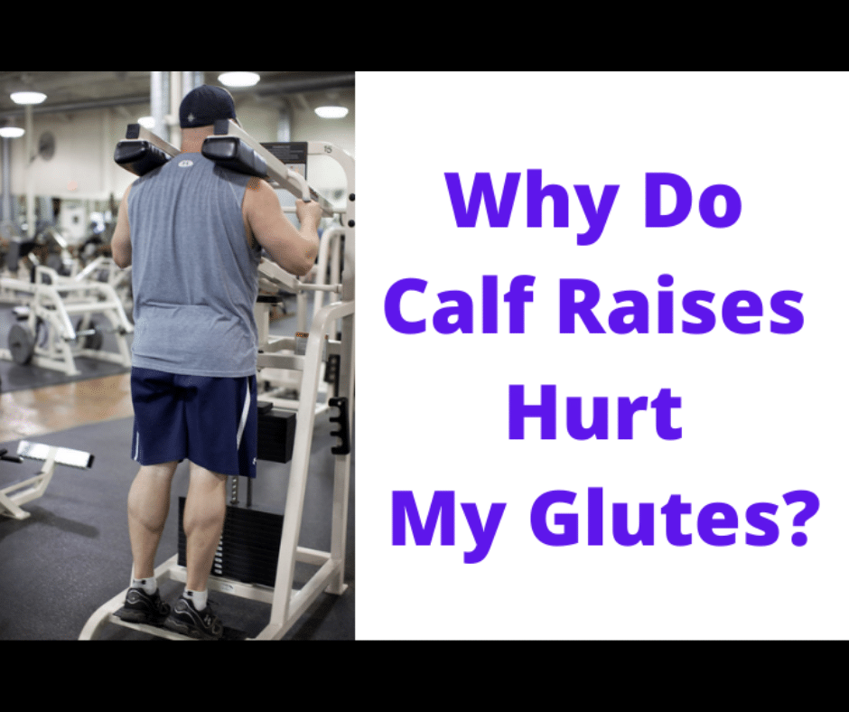 Why Do Calf Raises Hurt My Glutes FB